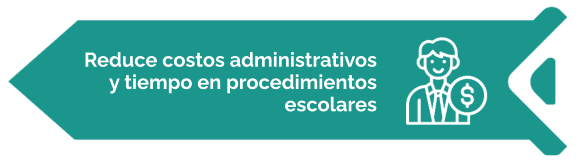 Reduce costos administrativos y tiempo en procedimientos escolares